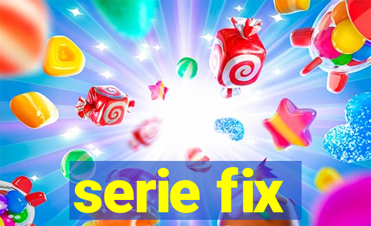 serie fix